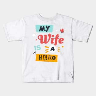 My wife is a hero ! Kids T-Shirt